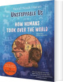 Unstoppable Us Volume 1 How Humans Took Over The World