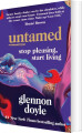 Untamed Stop Pleasing Start Living