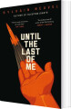 Until The Last Of Me