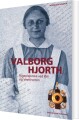 Valborg Hjorth - Sygeplejerske Ved Øst - Og Vestfronten - 