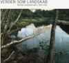 Verden Som Landskab - Nordisk Landskabsmaleri 1840-1910 - 