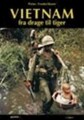 Vietnam - Fra Drage Til Tiger - 