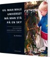 Vil Man Male Universet Må Man Stå På En Sky - 