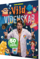 Vild Videnskab - 50 Eksperimenter Du Kan Lave Derhjemme
