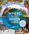 Where To Go When With Kids Lonely Planet