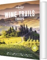 Wine Trails Europe Plan 40 Perfect Weekends In Wine Country