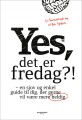 Yes Det Er Fredag - 