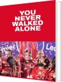 You Never Walked Alone - 