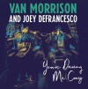 Van Morrison Joey Defrancesco - You Re Driving Me Crazy - 