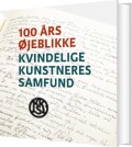 100 Års Øjeblikke - Kvindelige Kunstneres Samfund