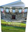30 Års Miljøpolitik - En Katastrofe