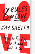 8 Rules Of Love How To Find It Keep It And Let It Go