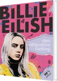 Billie Eilish - Den Ultimative Fanbog - 100 Uofficiel