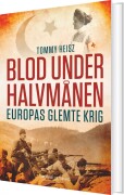 Blod Under Halvmånen - Europas Glemte Krig
