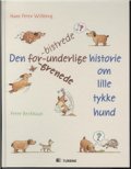 den forbistrede, forunderlige, forgrenede historie om lille tykke hund - bog