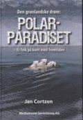 den grønlandske drøm: polarparadiset - bog
