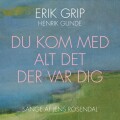 Erik Grip - Du Kom Med Alt Det Der Var Dig