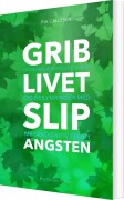 Grib Livet Slip Angsten - Bog