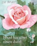 hvad har givet rosen duft? - bog