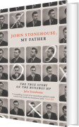 John Stonehouse My Father The True Story Of The Runaway Mp