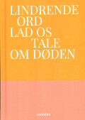 Lindrende Ord - Lad Os Tale Om Døden