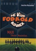 de vilde fodboldrødder 7 - maxi 'tåhyler' maxmilian - bog