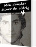 Men Dansker Bliver Du Aldrig