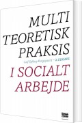 Multiteoretisk Praksis I Socialt Arbejde