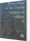 proceedings of the danish institute at athens v - bog