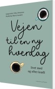 Vejen Til En Ny Hverdag - Livet Med Og Efter Kræft