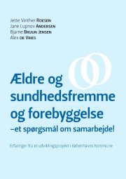 ældre og sundhedsfremme og forebyggelse - et spørgsmål om samarbejde - bog