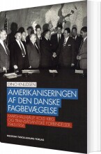 amerikaniseringen af den danske fagbevægelse - bog