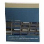arkitektur og plan i den danske velfærdsby 1950-1990 - bog