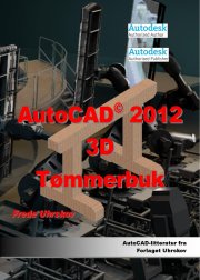 autocad 2012 3d øvelser til maskintegning - bog