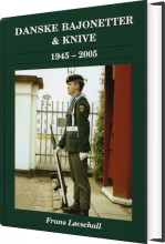 bajonetter, dolke & knive i den danske hær og hjemmeværnet 1945-2005 - bog