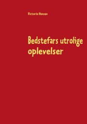 bedstefars utrolige oplevelser - bog