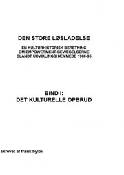 den store løsladelse - en kulturhistorisk beretning om empowerment-bevægelserne blandt udviklingshæmmende 1980-95 - bog