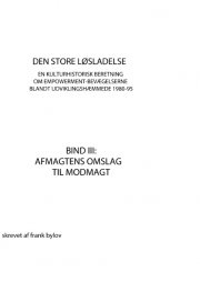 den store løsladelse - en kulturhistorisk beretning om empowerment-bevægelserne blandt udviklingshæmmende 1980-95 - bog