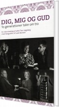 dig, mig og gud - to generationer taler om tro - bog
