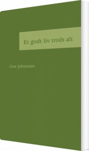 et godt liv trods alt - bog