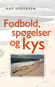 fodbold, spøgelser og kys - bog