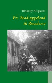 fra brødsuppeland til broadway - bog