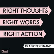 franz ferdinand - right thoughts, right words, right action -limited edition - cd