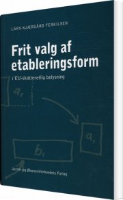 frit valg af etableringsform i eu-skatteretlig belysning - bog