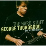 george thorogood - the hard stuff - cd