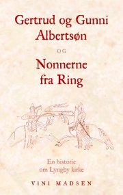 gertrud og gunni albertsøn og nonnerne fra ring - bog