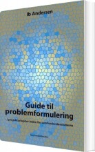 guide til problemformulering i projektarbejder inden for samfundsvidenskaberne - bog