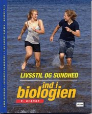 ind i biologien, 9.kl. livsstil og sundhed, elevbog - bog