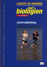 ind i biologien, 9.kl. sundhed og livsstil, lærervejledning - bog