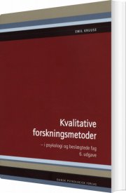 kvalitative forskningsmetoder i psykologi og beslægtede fag - bog